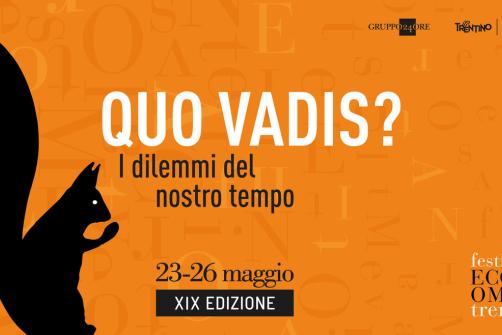  "QUO VADIS? I dilemmi del nostro tempo", 19^ edizione del Festival dell'Economia, 23-26 maggio 2024